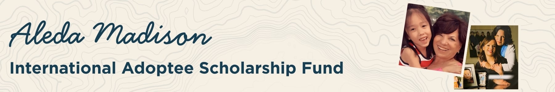 Aleda Madison international ADoptee Scholarship Fund Banner